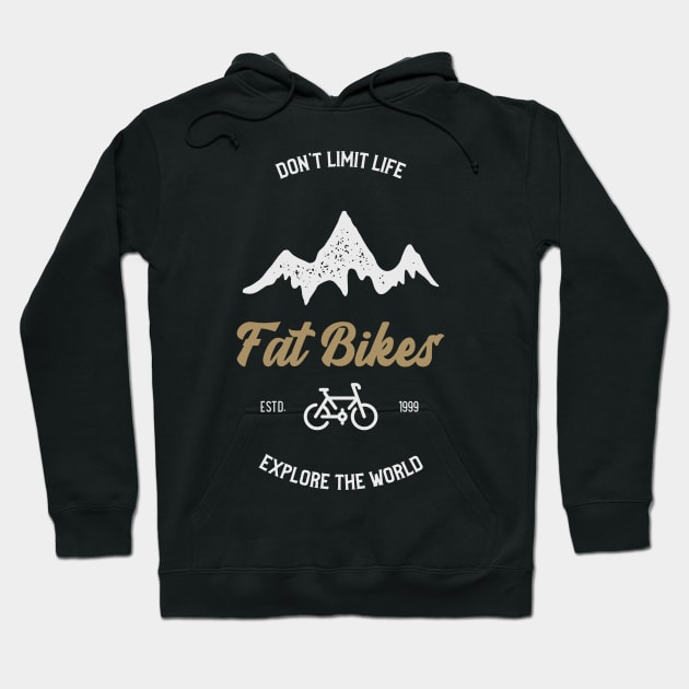 Don't Limit Life Fat Bikes Explore the World Tees Hoodie by With Pedals